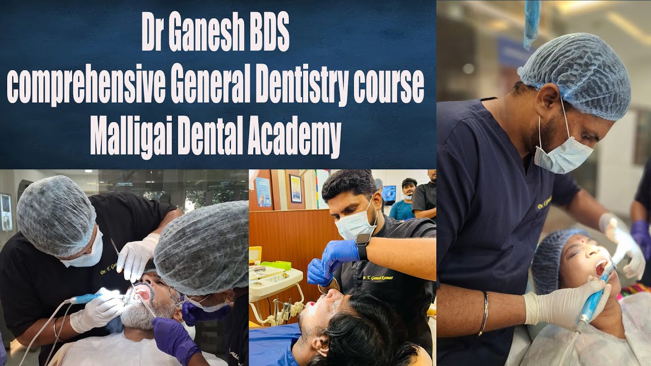 Dr Ganesh shares his Comprehensive course 7 months at Malligai Dental Academy Chennai.