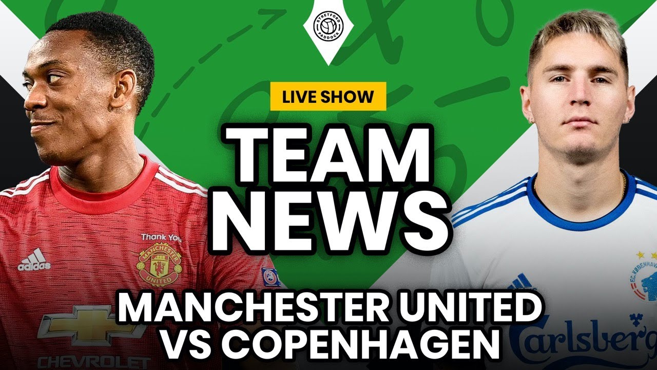 Manchester United v FC Copenhagen | LIVE Team News!