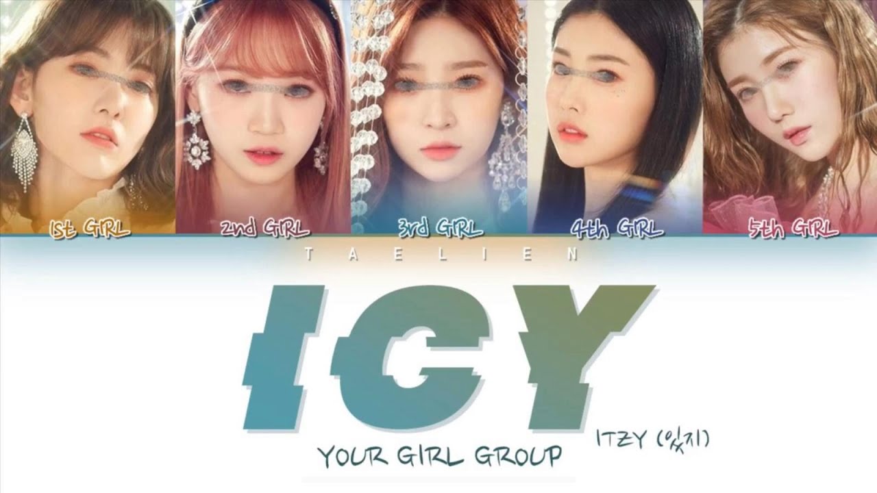 Your Girl Group - ICY By ITZY 있지 [5 members] (Color Coded Lyrics Eng/Rom/Han/가사)