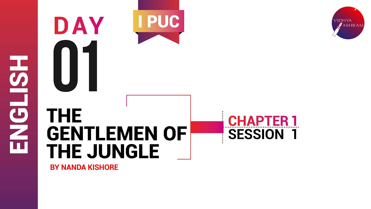 DAY 01 | ENGLISH | I PUC | THE GENTLEMEN OF THE JUNGLE | L1
