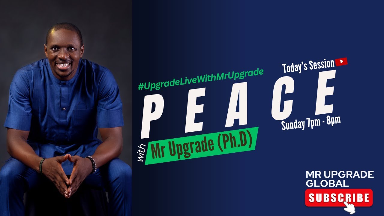 #UpgradeLiveWithMrUpgrade: PEACE