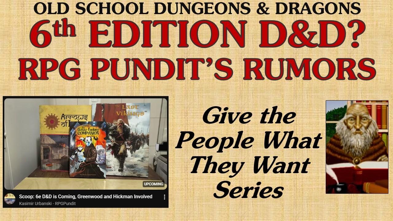 D&D 6th Edition: Discussing the RPG Pundit's Rumors