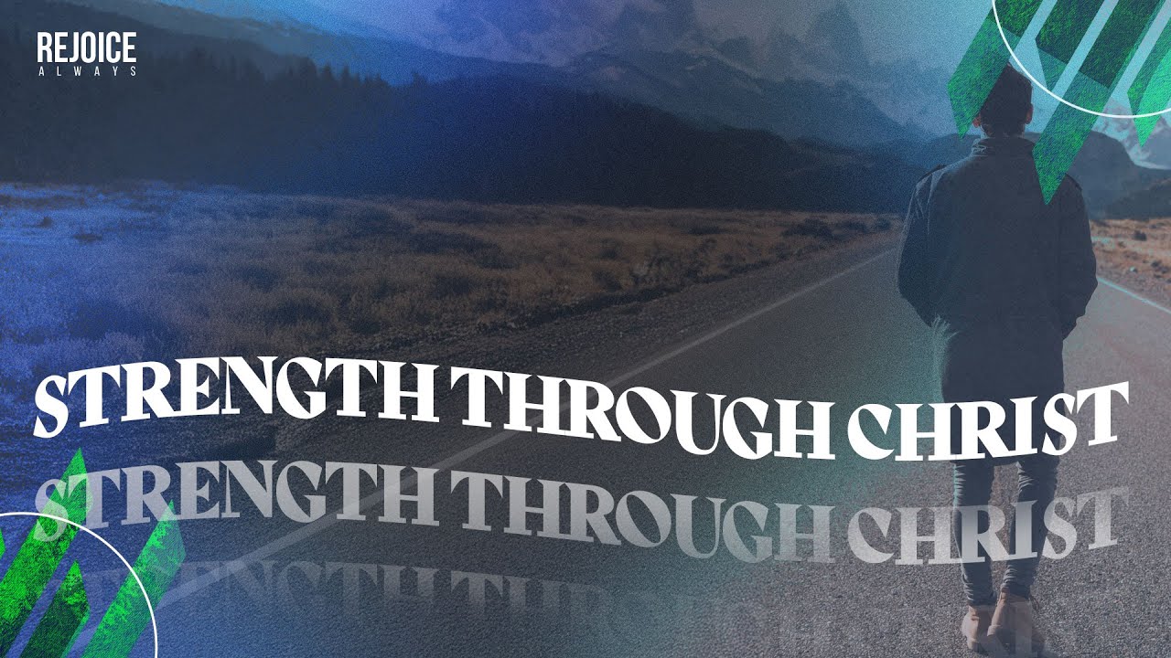Rejoice Always | Strength Through Christ | Pst. Courtney Lowe