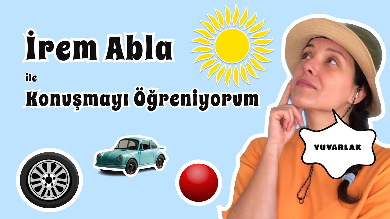 İrem Abla ile Konuşmayı Öğreniyorum - Bebekler için videolar - Çocuk Şarkıları- Konuşma Pratiği