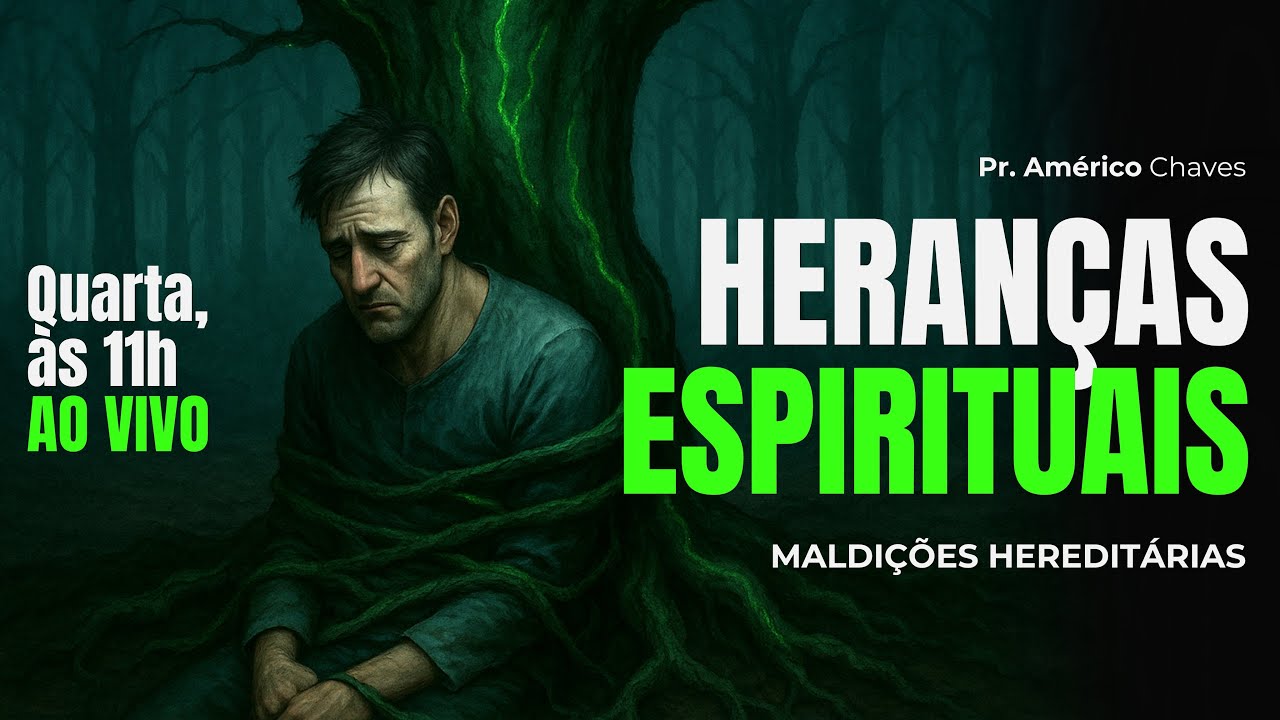 PR. AMÉRICO CHAVES | HERANÇAS ESPIRITUAIS | EP #003