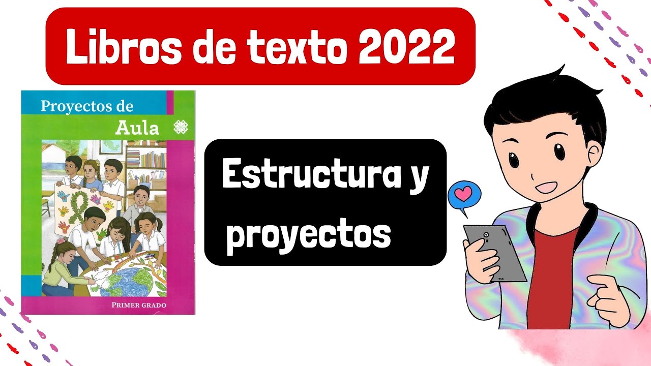LIBROS DE TEXTO 2022 ¿CÓMO SE RELACIONAN LOS PROYECTOS CON EL LIBRO DE TEXTO?