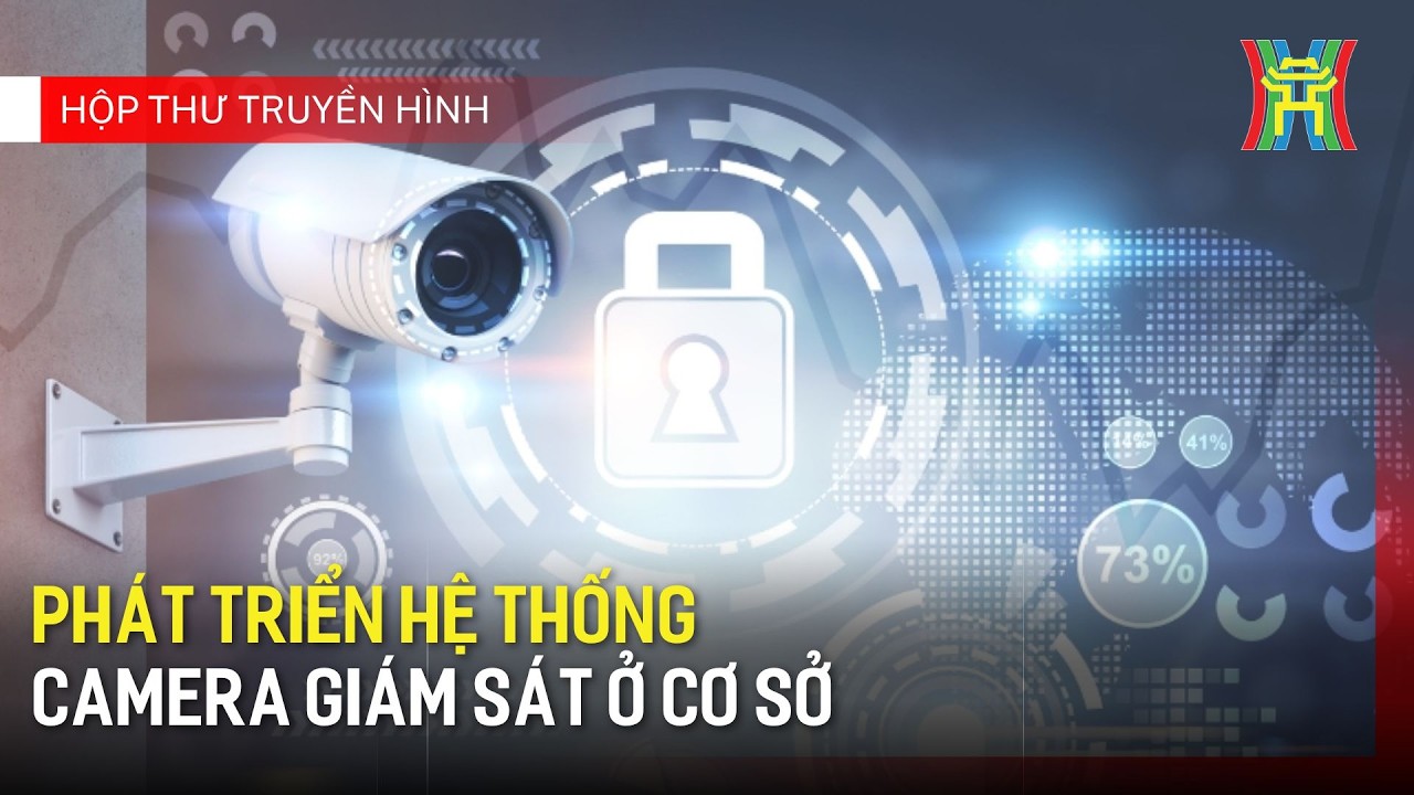 Phát triển hệ thống camera giám sát ở cơ sở | Hộp thư truyền hình