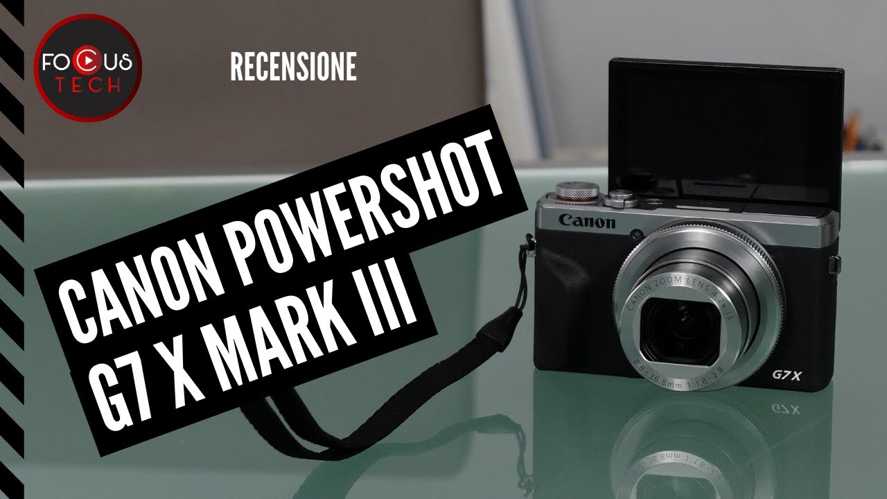 CANON PowerShot G7 X MARK III recensione: compatta dalla grande STABILIZZAZIONE