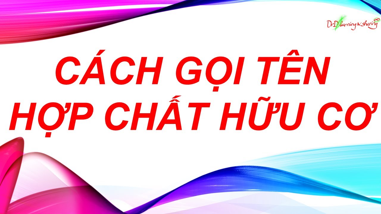 #24 DrD | Hướng dẫn cách gọi tên hợp chất hữu cơ
