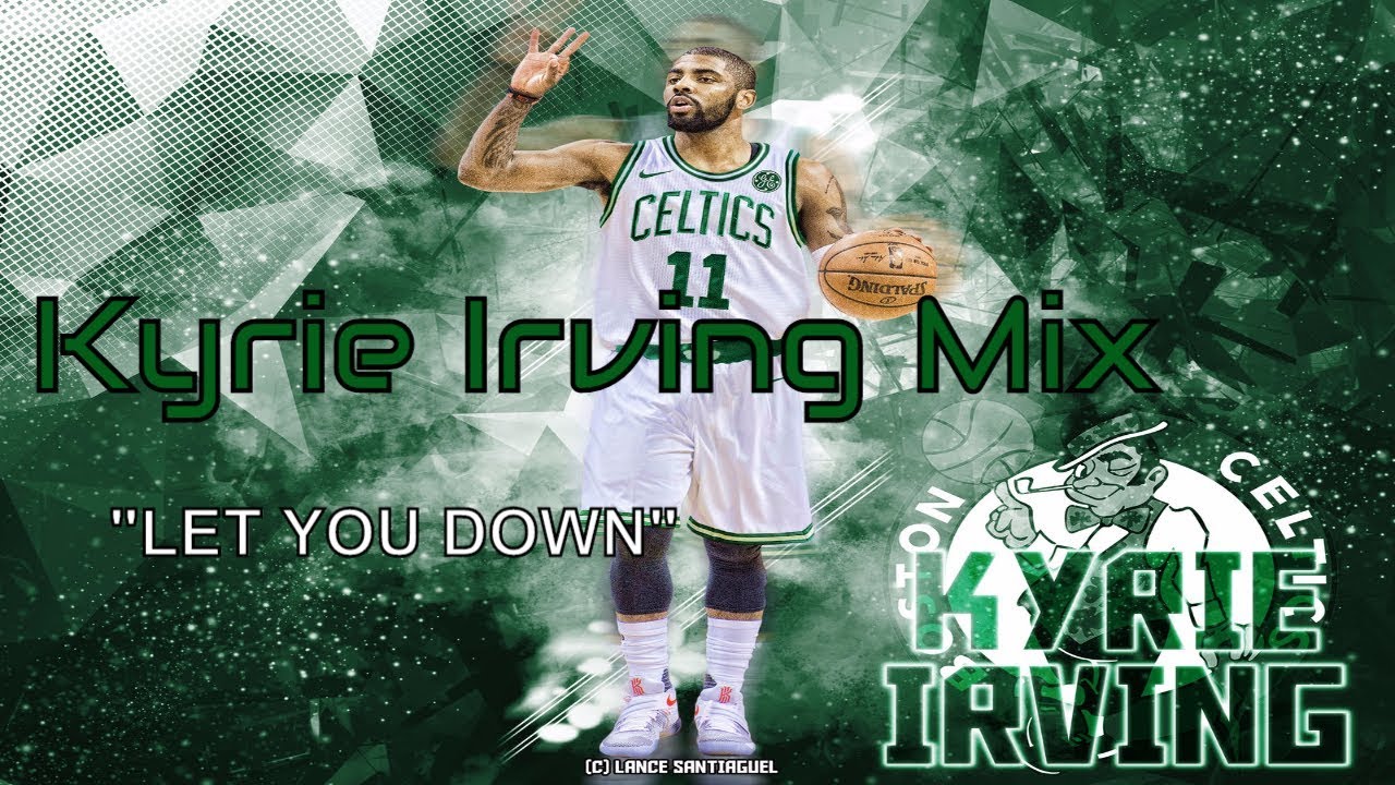 Kyrie Irving Celtics Mix 2018 - 