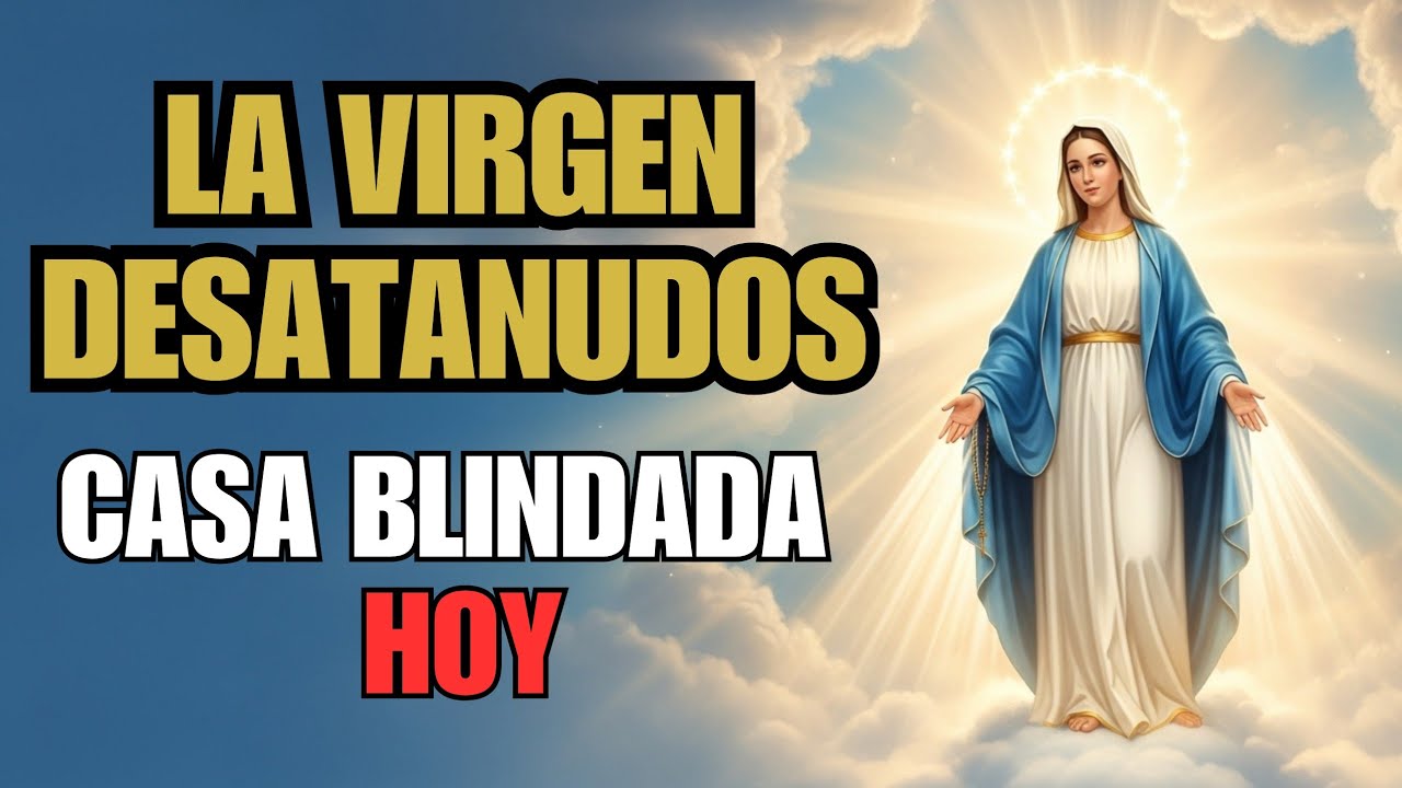 ORACIÓN A LA VIRGEN MARÍA DESATADORA DE NUDOS: Protección y Blindaje para tu Familia