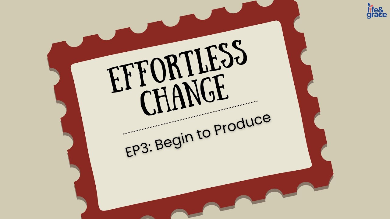 Effortless Change: Ep 3 - Begin to Produce