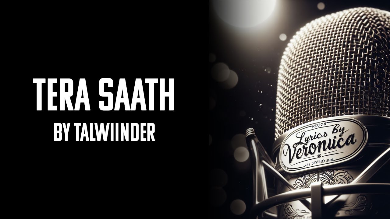 Tera Sath - Talwiinder x Vylommusic‬‬ (#LyricsByVeronica)