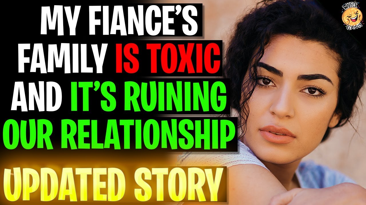 My Fiance's Family Is Toxic And It's Ruining Us r/Relationships