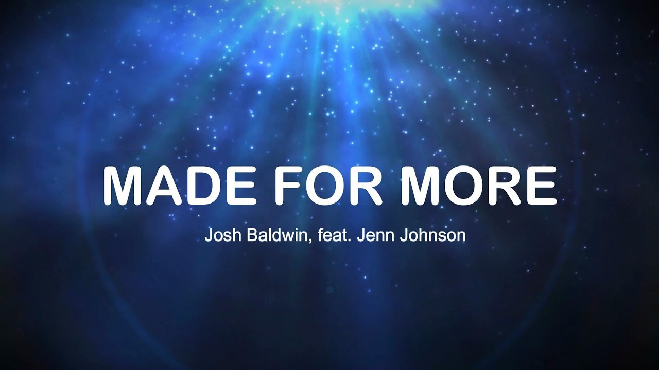 Made For More (Lyrics) - Josh Baldwin, feat. Jenn Johnson