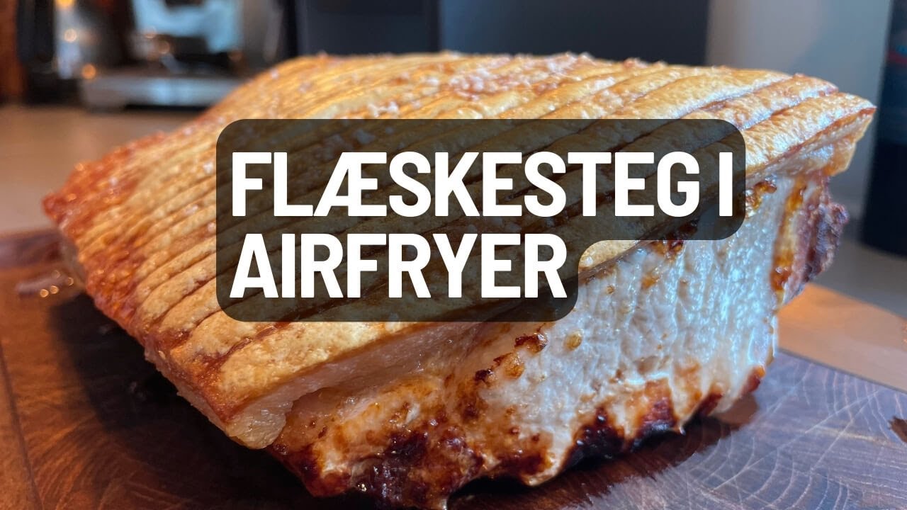 Flæskesteg i airfryer - Lækker saftig og sprød flæskesteg i airfryer