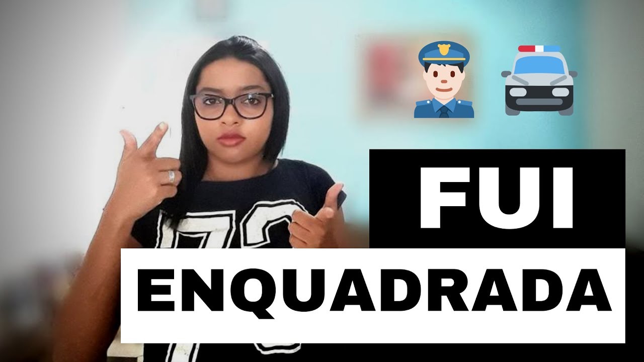 O DIA QUE FUI ENQUADRADA