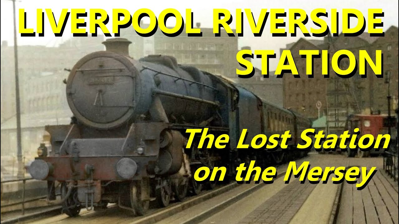Liverpool Riverside Station. The lost station on the Mersey. Merseyrail History