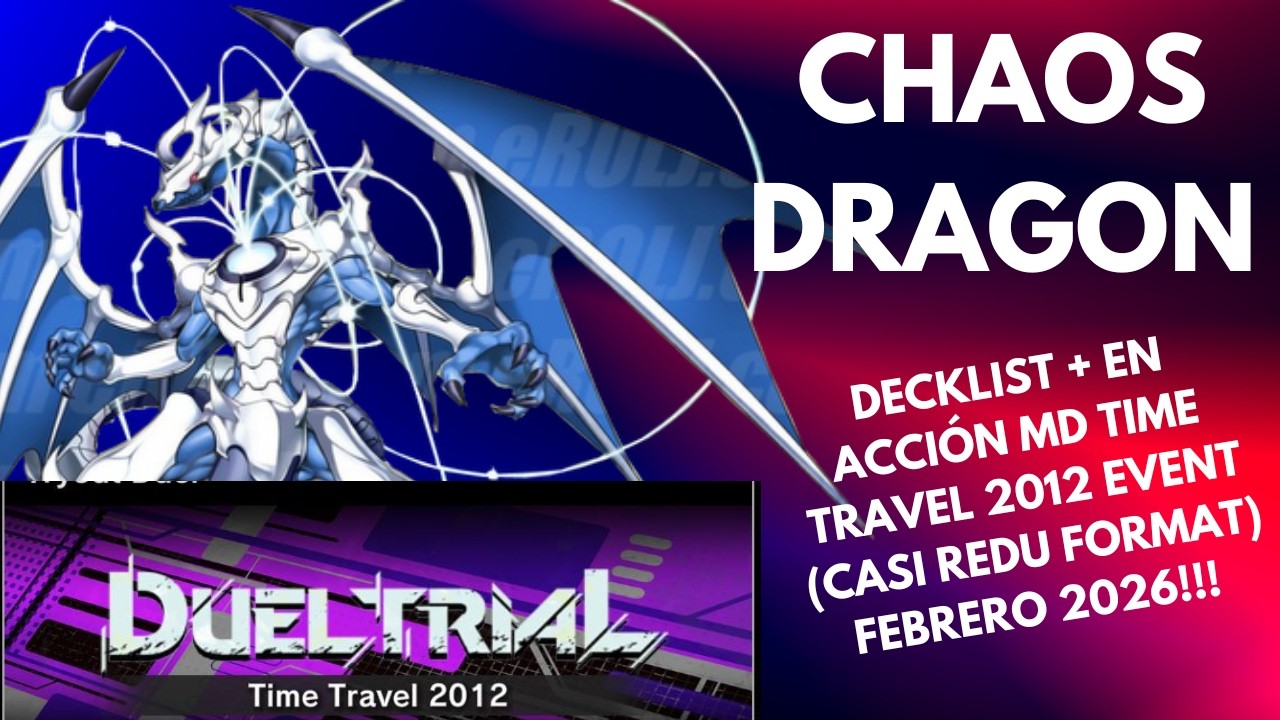 CHAOS DRAGON MD TIME TRAVEL 2012 EVENT(CASI REDU FORMAT) FEBRERO 2026!!!
