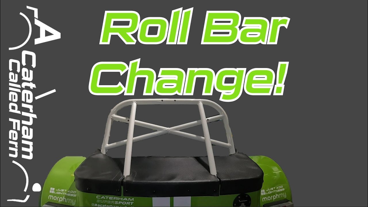 How To Change The Roll Bar On My Caterham