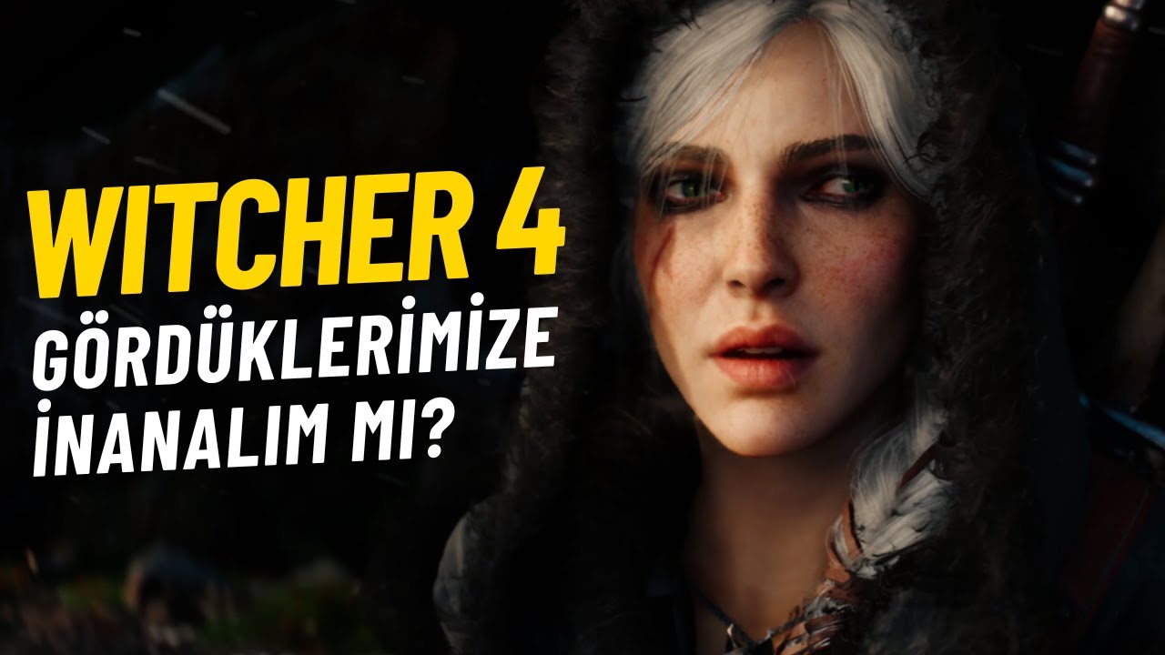 WITCHER 4 / Gördüklerimize İnanalım mı?