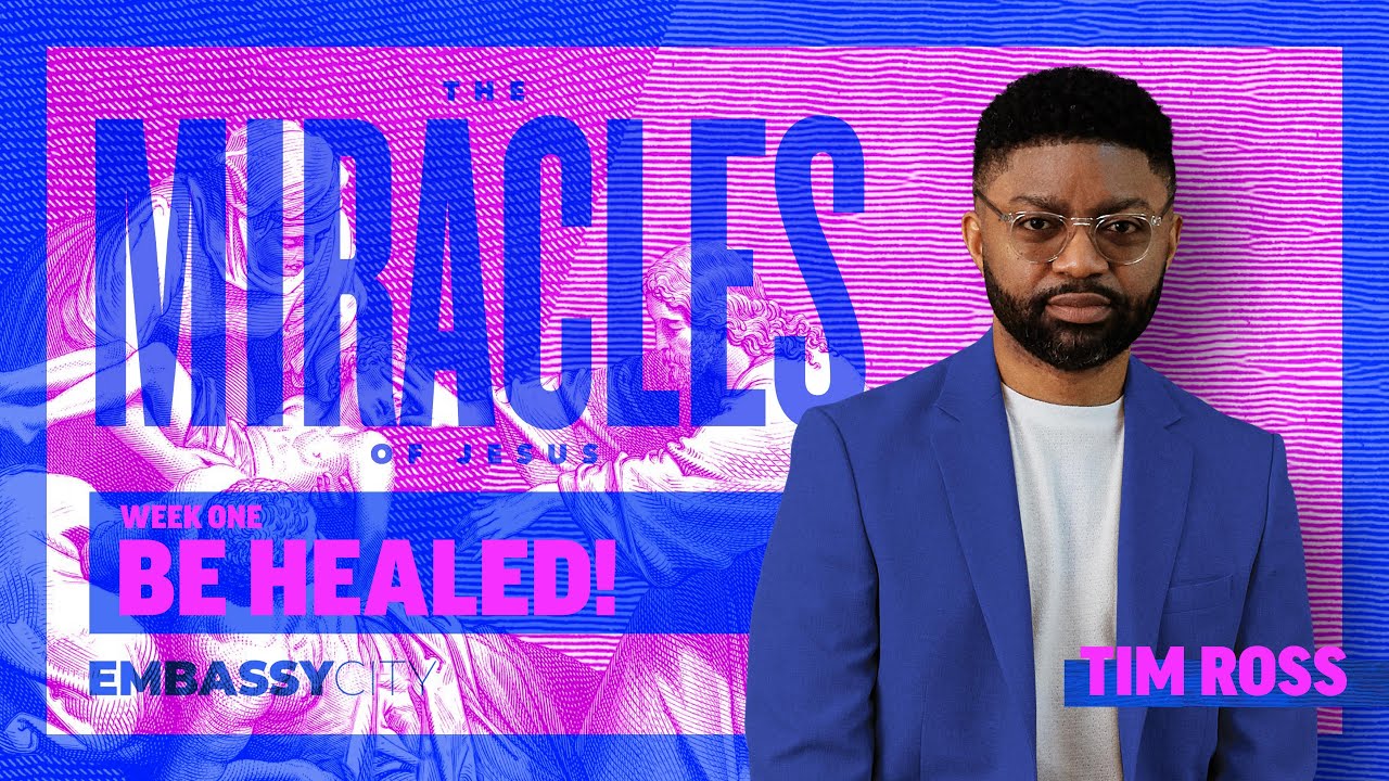 Tim Ross - The Miracles of Jesus: Be Healed!