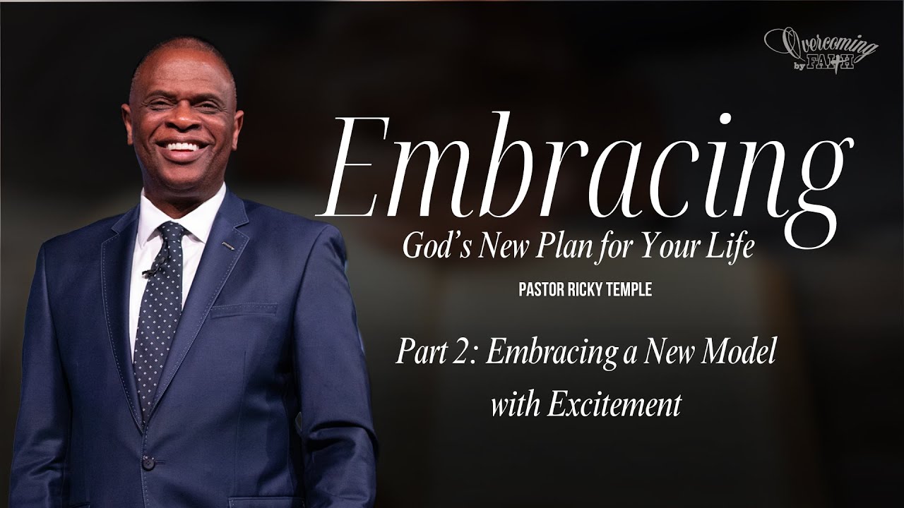 Embracing a New Model (With Excitement) | Pastor Ricky Temple