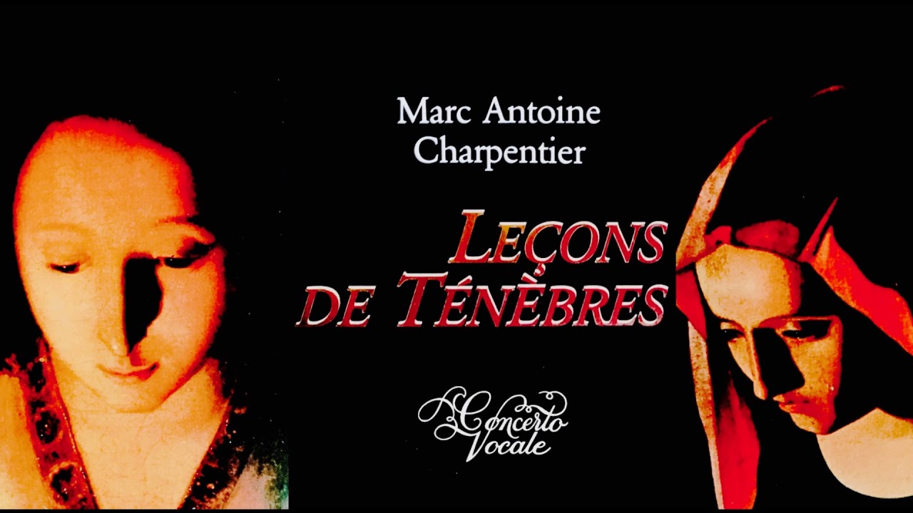 Charpentier - Leçons de Ténèbres + Presentation (Century’s rec. : Concerto Vocale / René Jacobs)