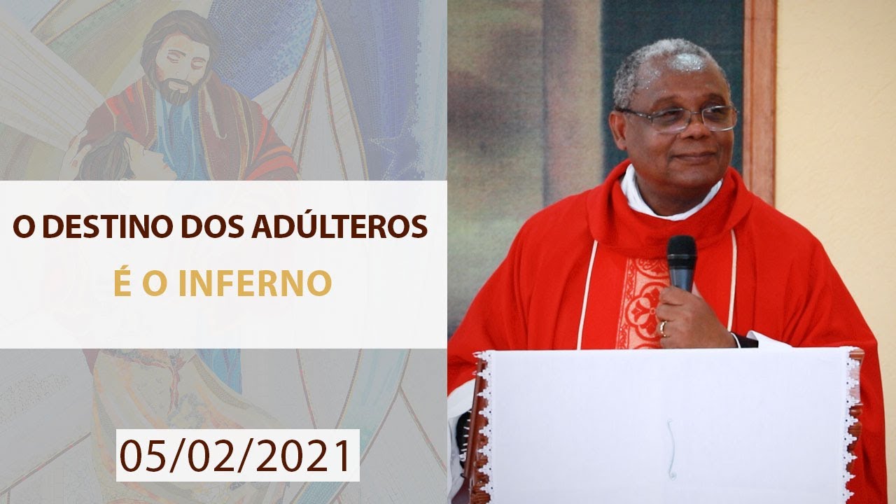 O destino dos adúlteros é o inferno - Padre José Augusto (05/02/2021)
