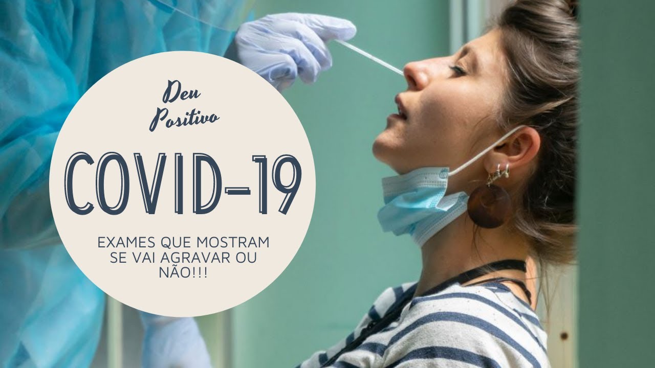 COVID-19 POSITIVO: EXAMES QUE MOSTRAM SE VAI AGRAVAR OU NÃO!!!