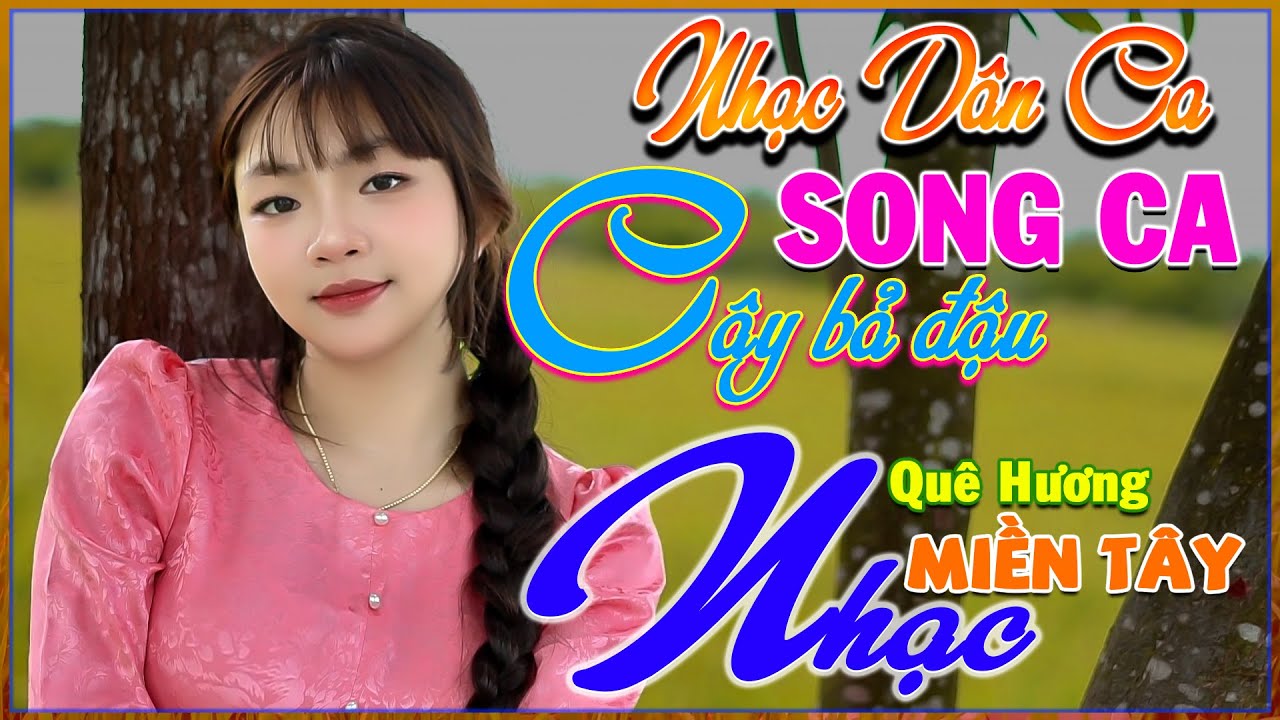 Cây Bả Đậu, Nhạc Miền Tây Quê Hương, Song Ca Ngọt Lịm, LK Nhạc Dân Ca Chọn Lọc, Bolero 72H