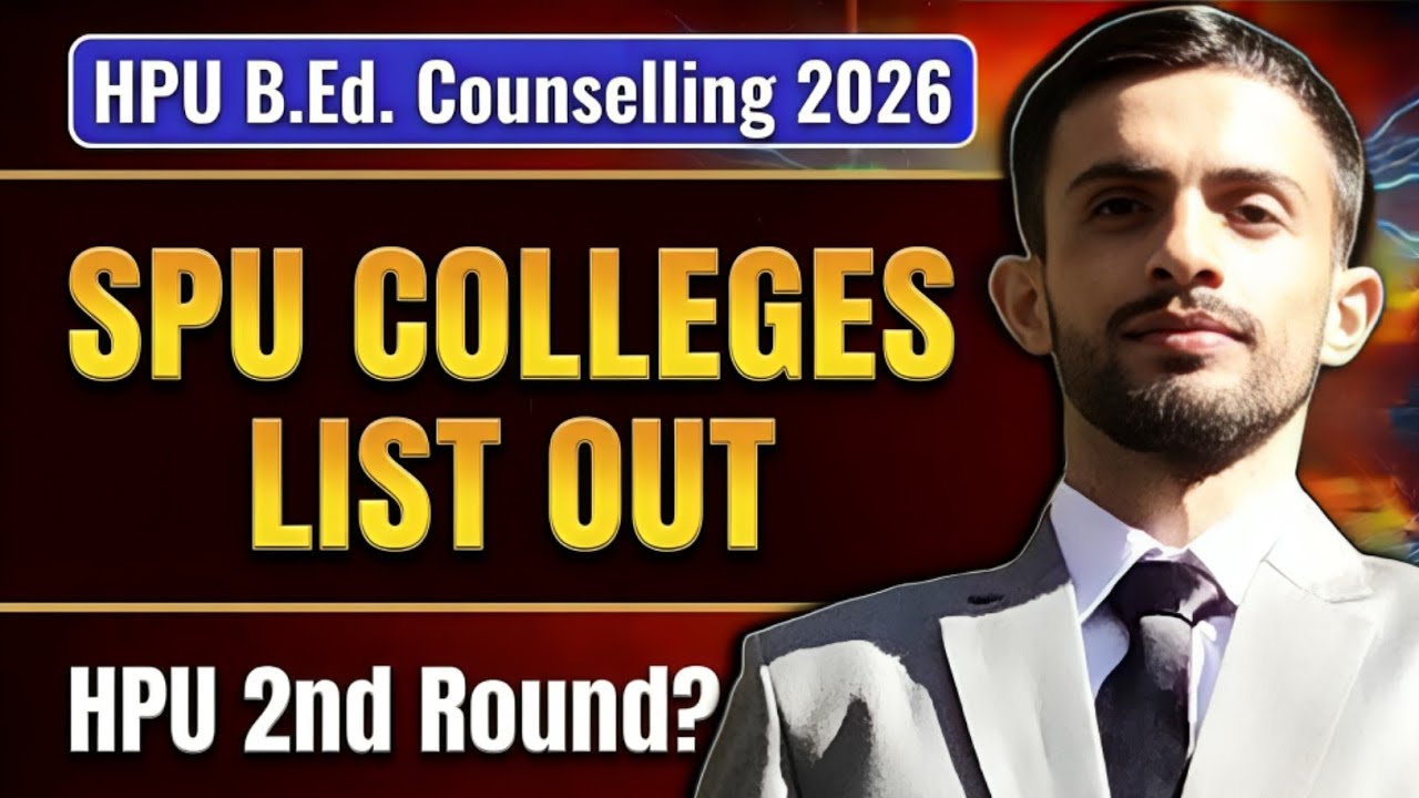 🚨 SPU B.Ed. Colleges List Out | HPU 2nd Round ? Latest Update 🔥