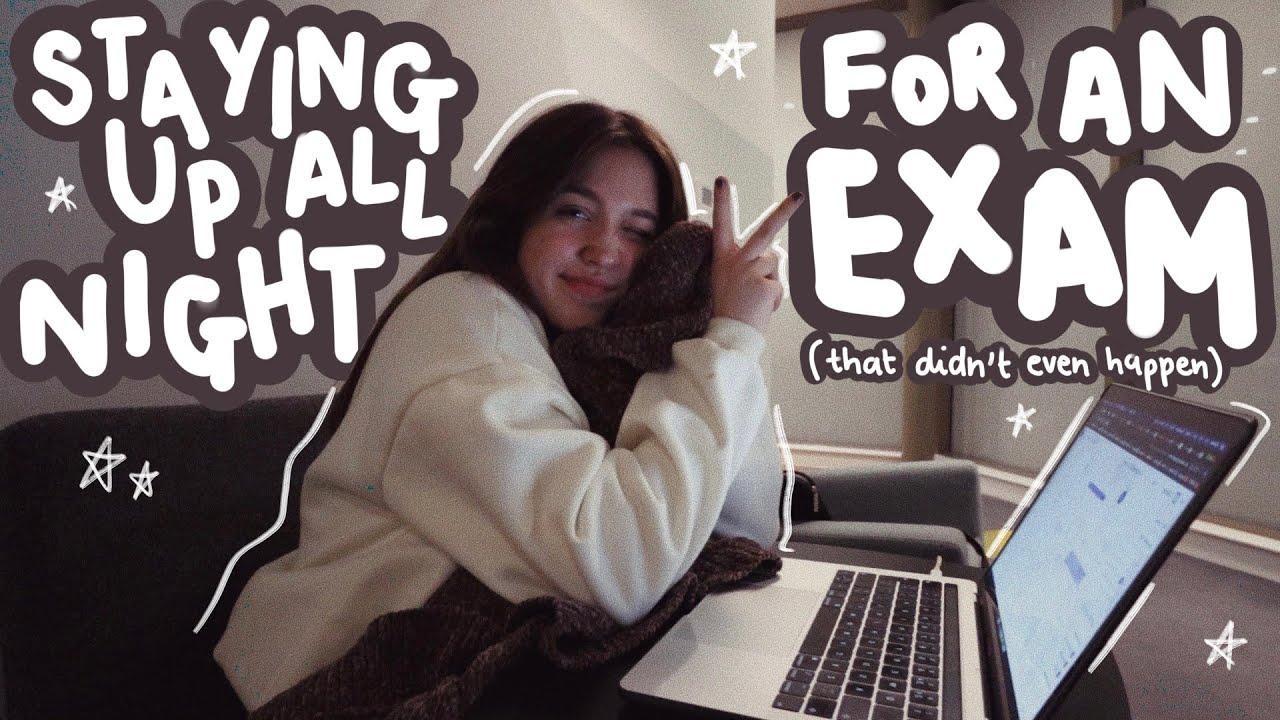 💤 studying all night for an exam that didn't happen