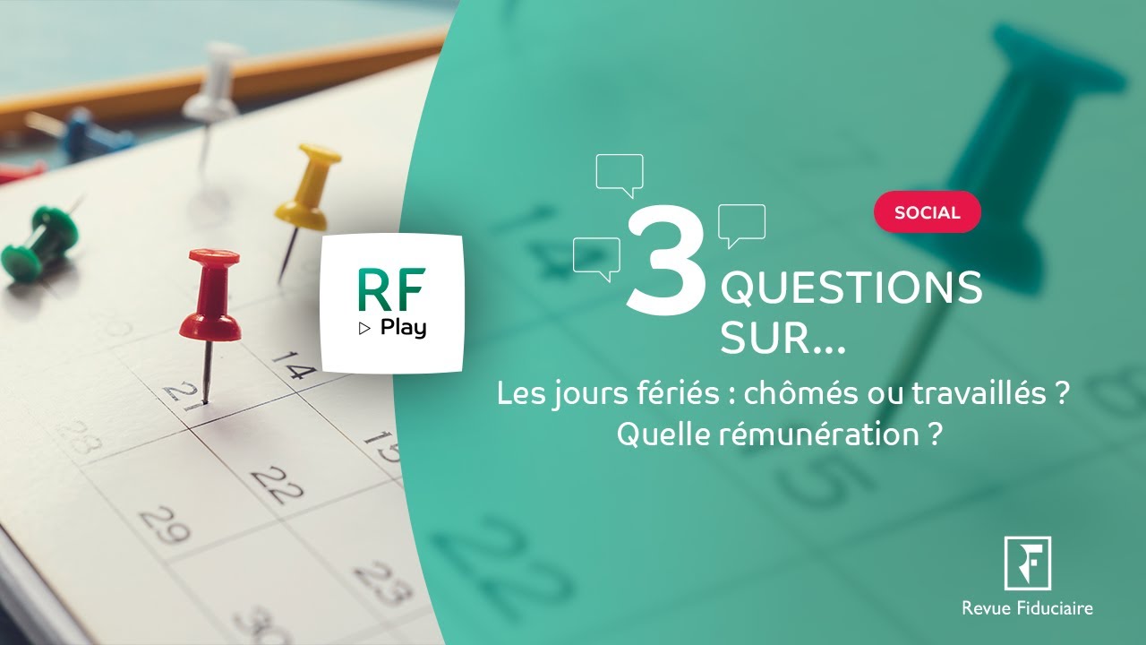 3 Questions sur les jours fériés : chômés ou travaillés ? Quelle rémunération ?
