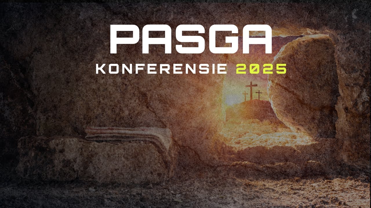 Pasga Konferensie 2025; Die graf is leeg – Jesus het die dood oorwin!