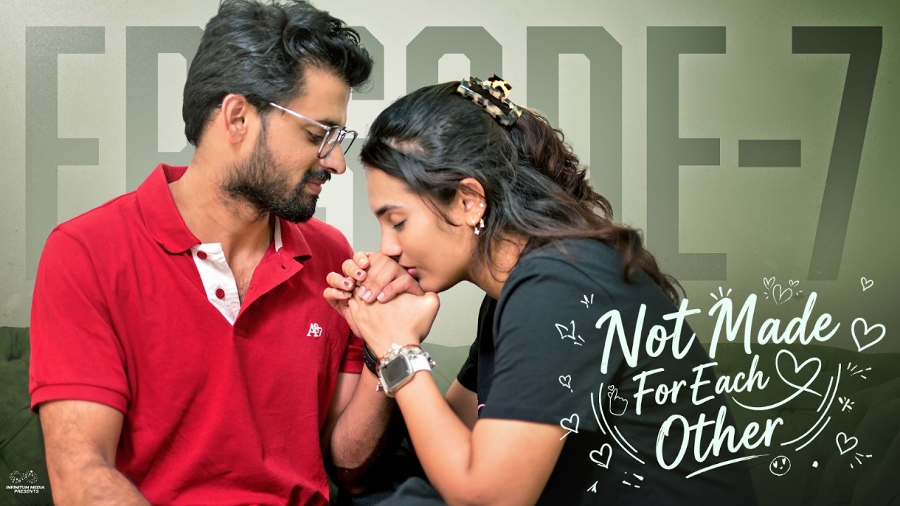 Not Made For Each Other || Episode - 7 || Swetha Ghattamaneni || Vivan Suryaa || Infinitum Media