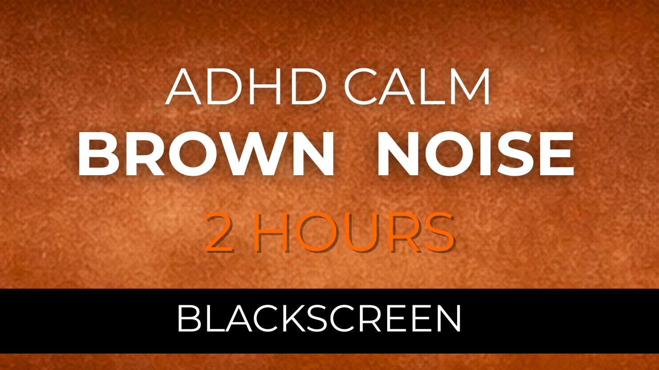 2 Hours Brown Noise for ADHD Calm Focus – Black Screen in 5 Seconds