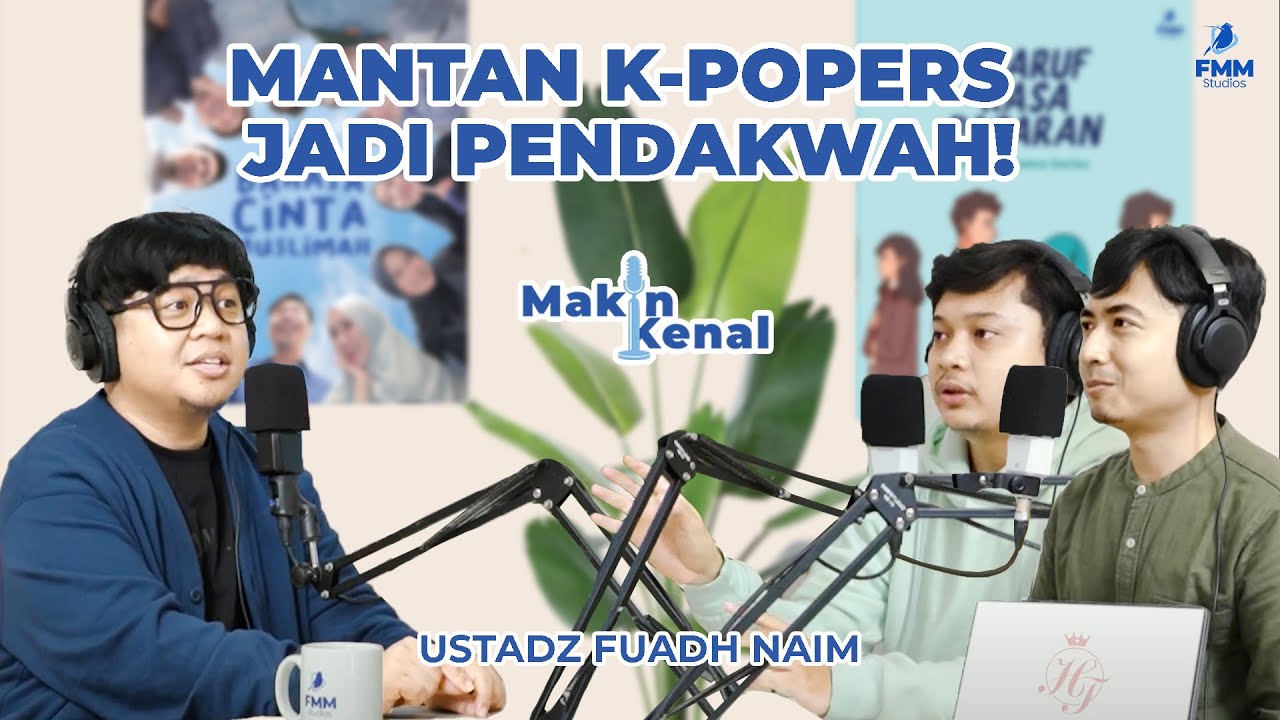 MANTAN K-POPERS JADI PENDAKWAH! - MAKIN KENAL FUADH NAIM