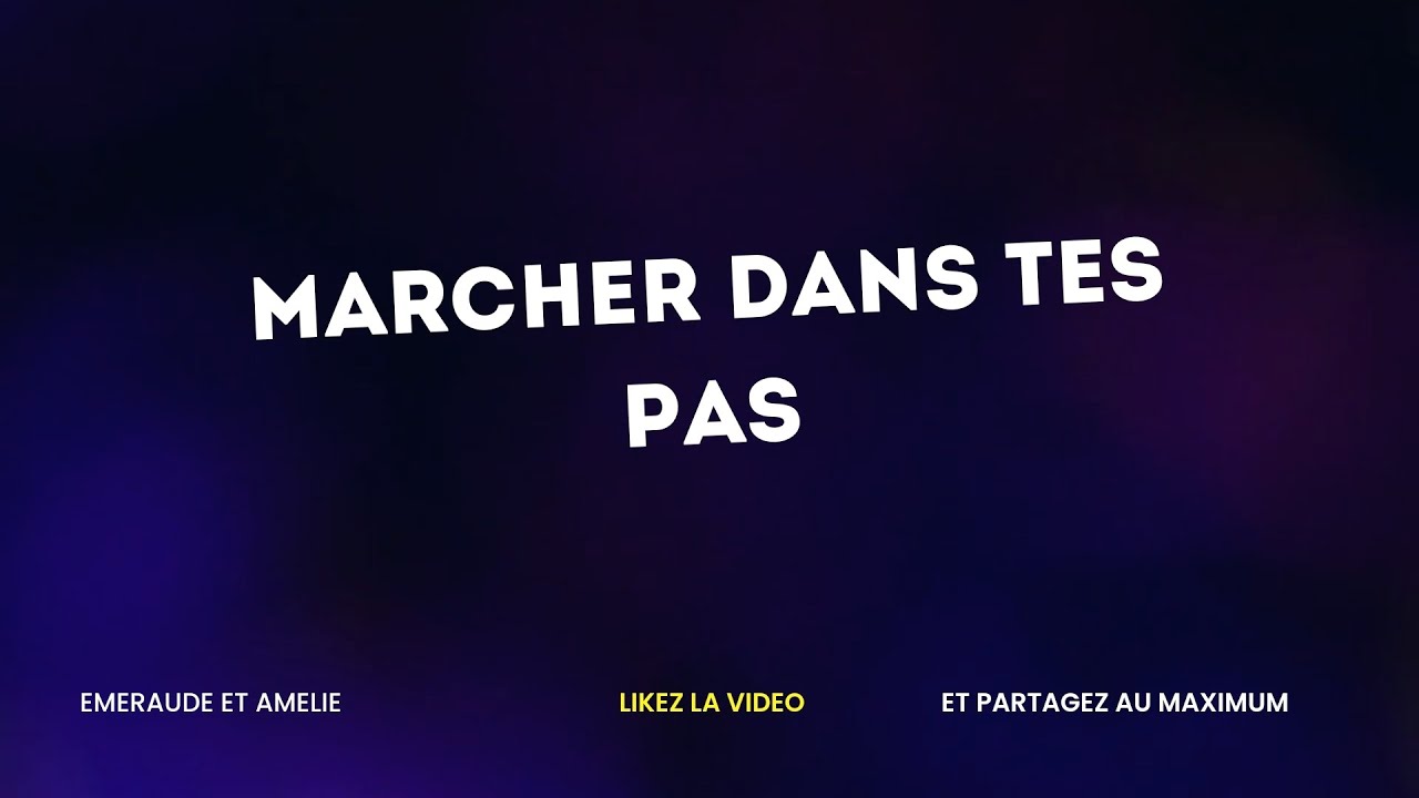 Emeraude et Amélie _ Marcher dans tes pas ( avec Parole )