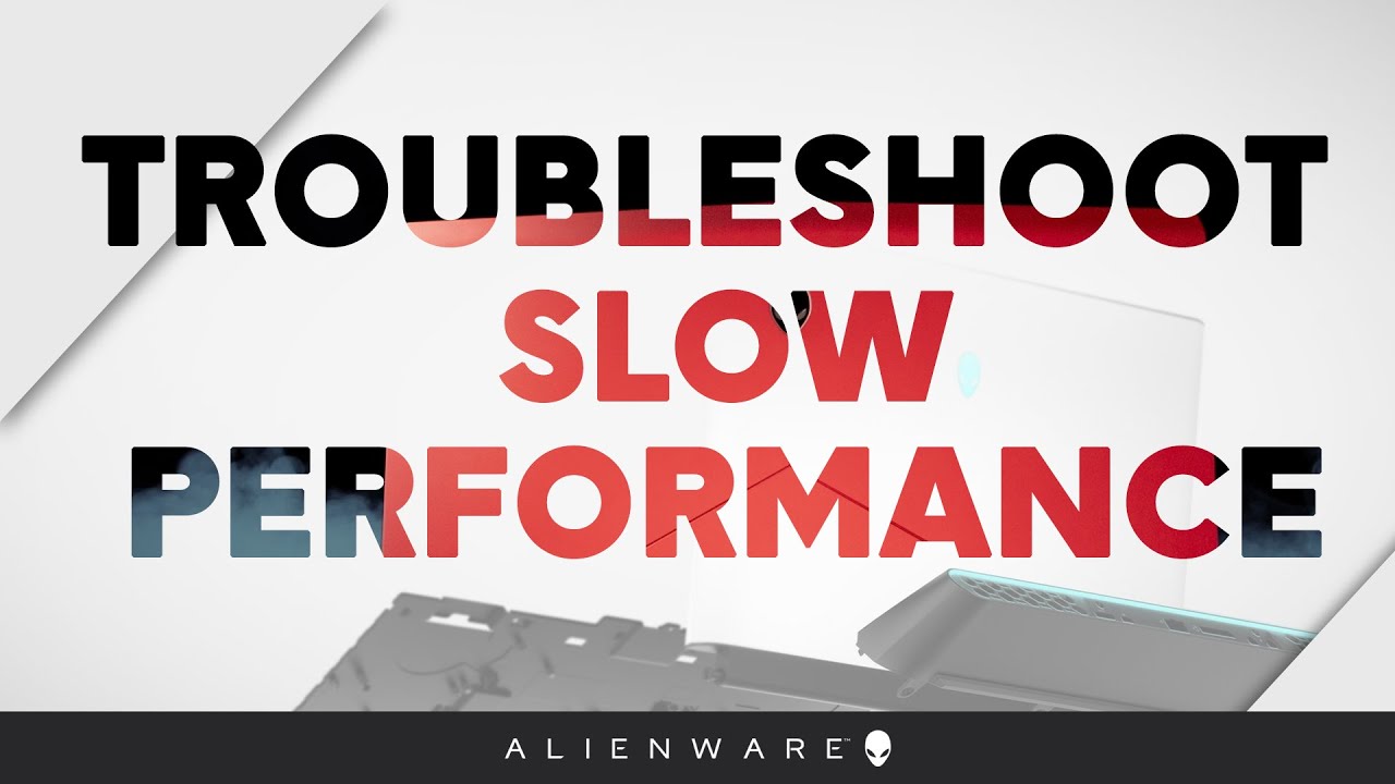 Troubleshoot Slow Performance - Alienware