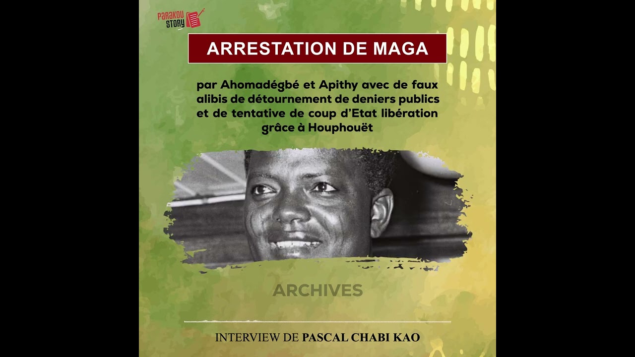Arrestation de Maga par Ahomadégbé et Apithy,tentative de coup d’Etat, libération grâce à Houphouët