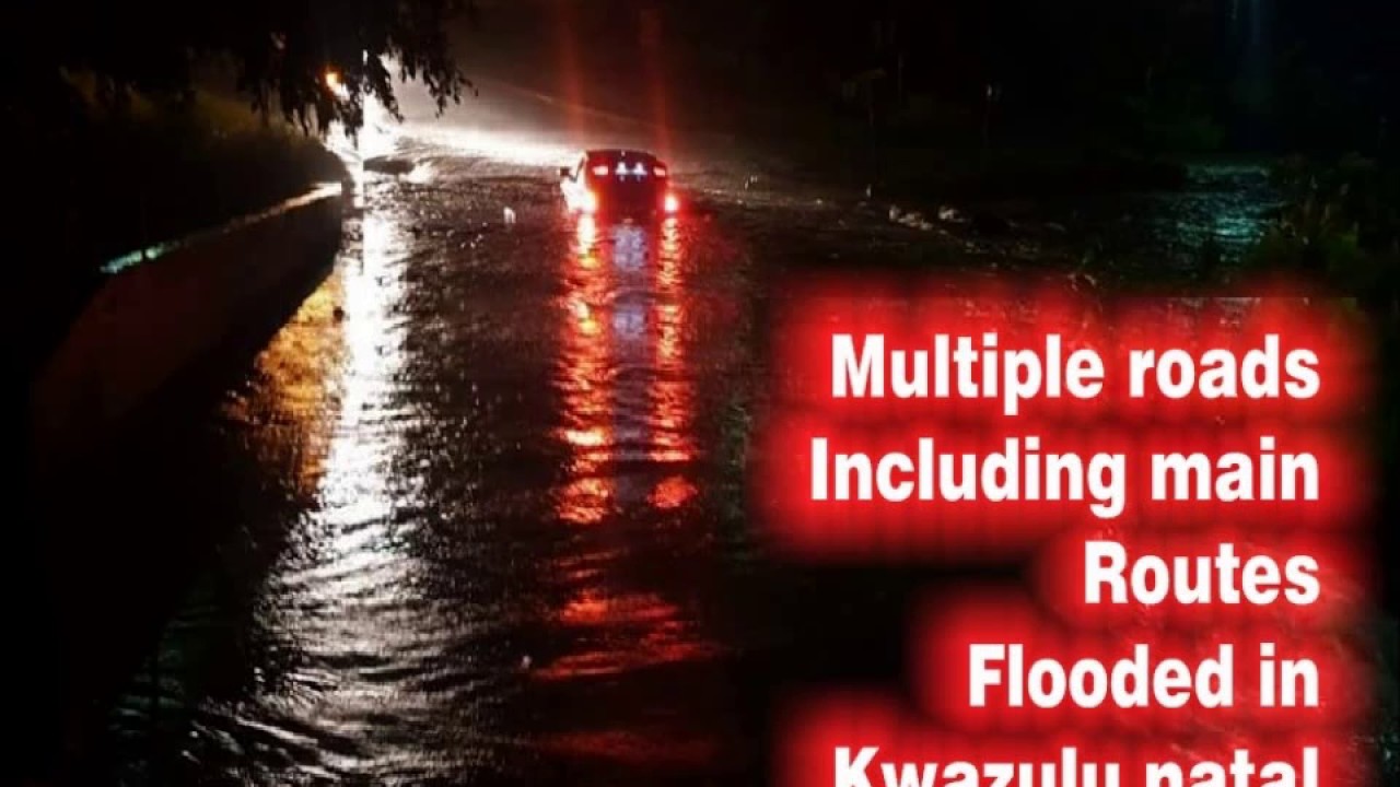 MULTIPLE ROADS FLOODED IN AND AROUND DURBAN