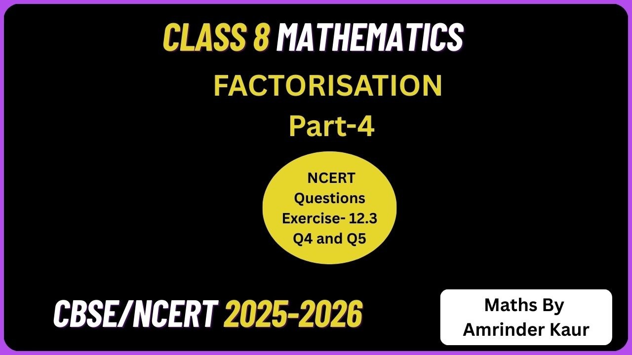 Factorisation Part 4 | Class 8 Exercise 12.3 Q4 and Q5| Algebra| बीजगणित | Division| Amrinder ma'am