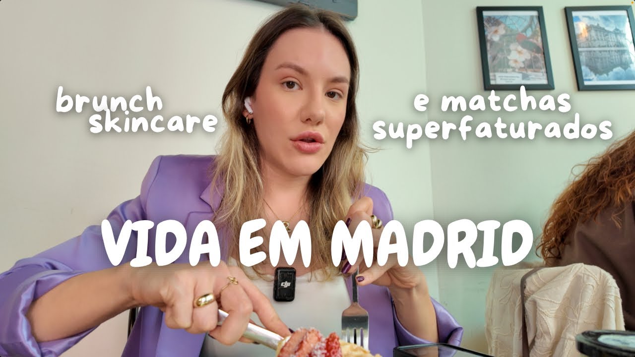vida em Madrid l skincare, brunch e matcha superfaturado