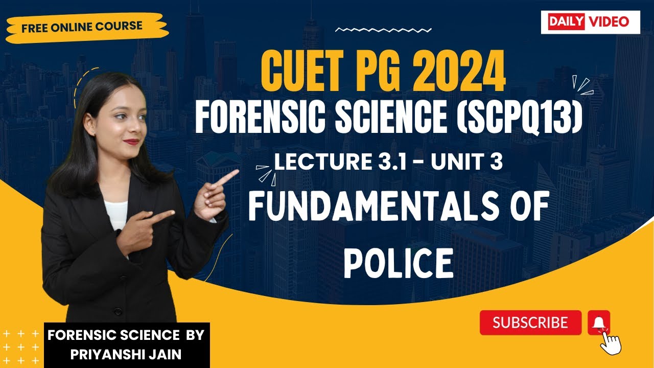 Fundaments of Police CUET PG 2024 | Lecture 3.1 Unit 3 | Priyanshi Jain | Forensic Science
