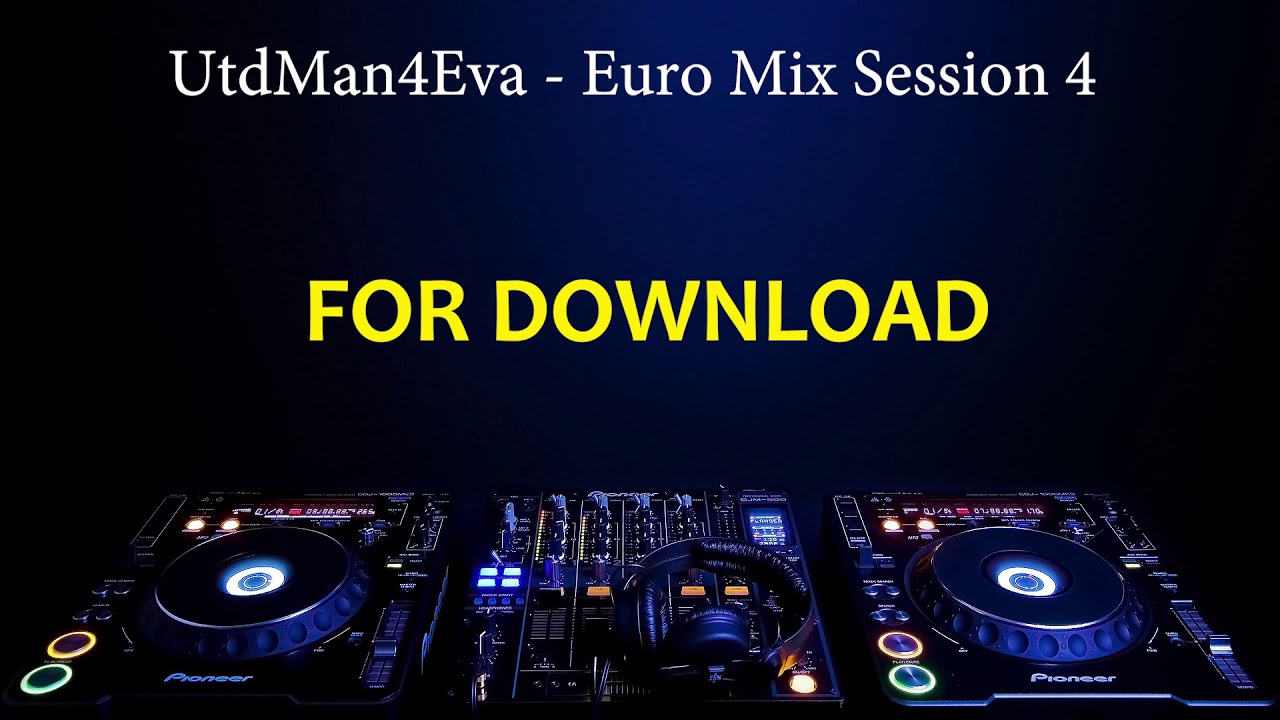 UtdMan4Eva - Euro Mix Session 4