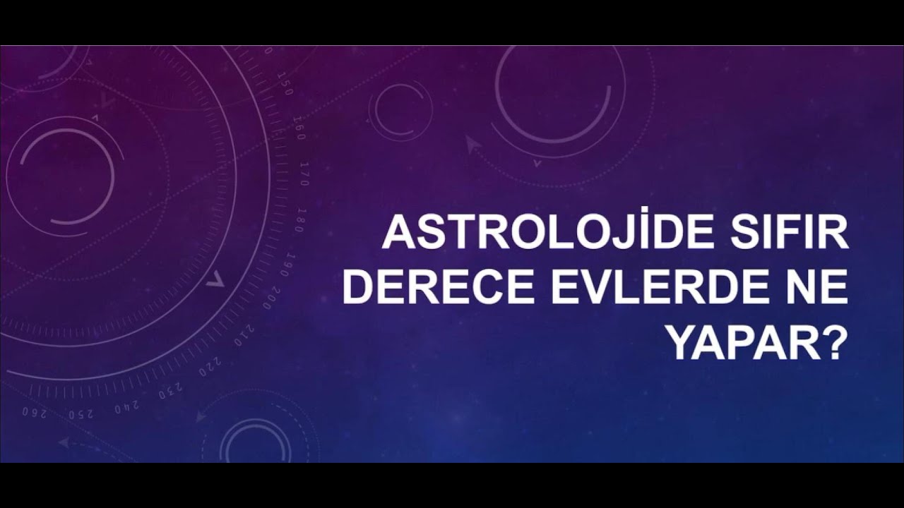 Astrolojide Sıfır Derece Evlerde Ne Yapar?