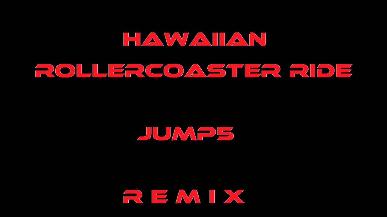 Hawaiian Rollercoaster Ride - JUMP5 - REMIX (HQ Sound)
