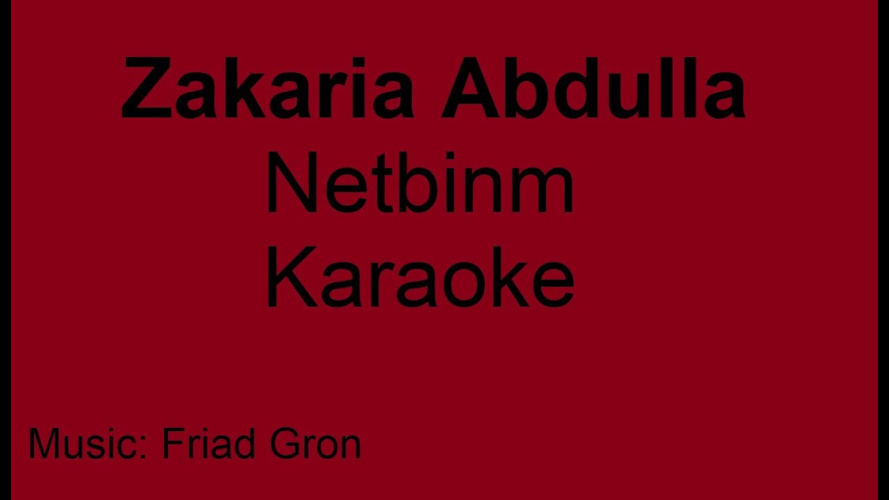 Zakaria Abdulla netbinm Karaoke