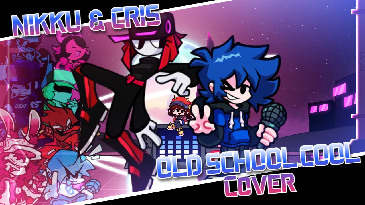 Old School Cool But its Nikku and Cris Cover (FNF cover)